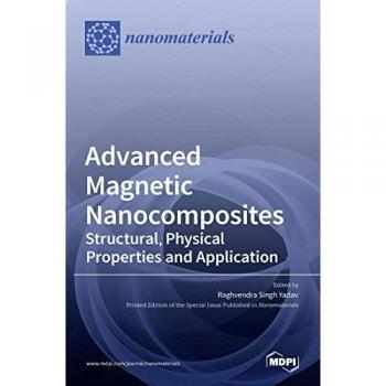 Advanced Magnetic Nanocomposites: Structural, Physical Properties and Application