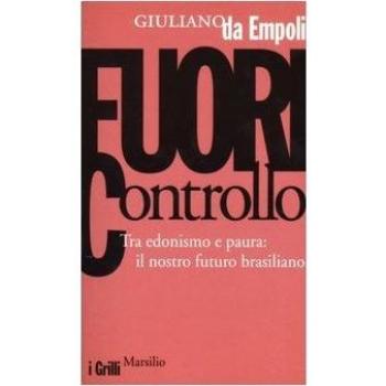 Fuori controllo. Tra edonismo e paura: il nostro futuro brasiliano (I grilli)
