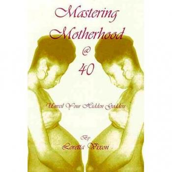 Mastering Motherhood @ Forty: Unveil Your Hidden Goddess