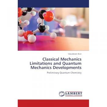 Classical Mechanics Limitations and Quantum Mechanics Developments