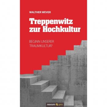 Wever, Walther: Treppenwitz zur Hochkultur