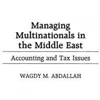 Managing Multinationals in the Middle East: Accounting and Tax Issues