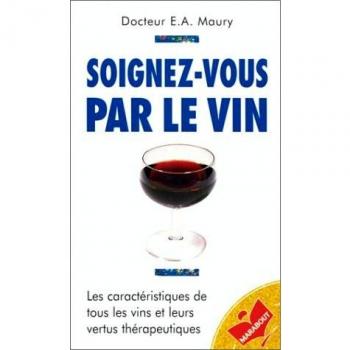 SOIGNEZ-VOUS PAR LE VIN (Santé