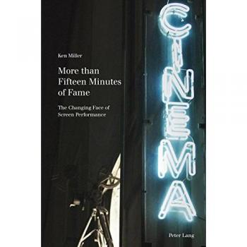 More than Fifteen Minutes of Fame: The Changing Face of Screen Performance