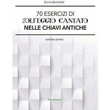 70 esercizi di solfeggio cantato nelle chiavi antiche: 1