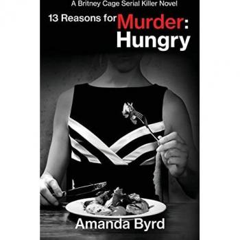 13 Reasons for Murder Hungry: A Britney Cage Serial Killer Novel (13 Reasons for Murder #4)