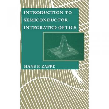 Introduction to Semiconductor Integrated Optics, Artech House Optoelectronics Library