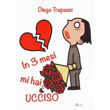 In 3 mesi mi hai ucciso