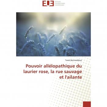 Benmeddour, Tarek: Pouvoir allélopathique du laurier rose, la rue sauvage et l'ailante