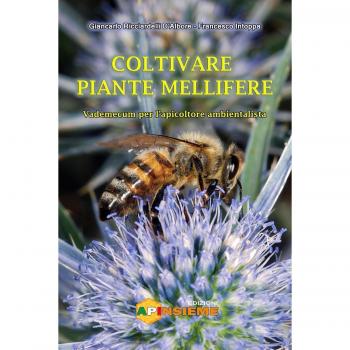 Coltivare piante mellifere. Vademecum per l'apicoltore ambientalista
