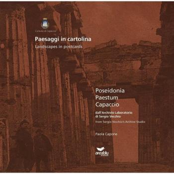 Paesaggi in cartolina. Poseidonia, Paestum, Capaccio dall'archivio laboratorio di Sergio Vecchio