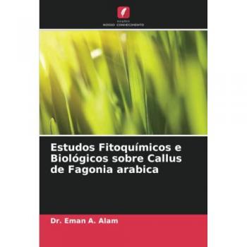 Estudos Fitoquímicos e Biológicos sobre Callus de Fagonia arabica