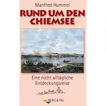 Manfred Hummel Rund Um Den Chiemsee: Eine Nicht Alltägliche Entdeckungsreise