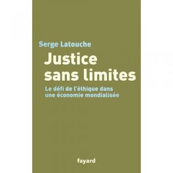 Justice sans limites. : Le défi de l'éthique dans une économie mondialisée (Document Témoignage)