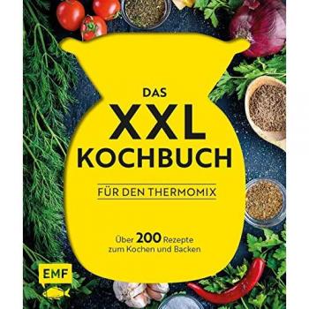 Daniela Behr Das Xxl-Kochbuch Für Den Thermomix: Über 200 Rezepte Zum Kochen Und Backen