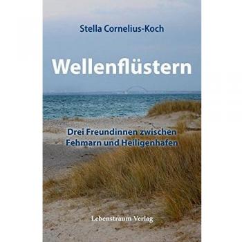 Wellenflüstern: Drei Freundinnen zwischen Fehmarn und Heiligenhafen