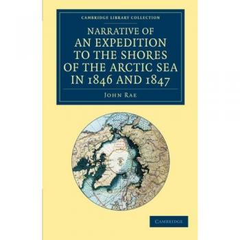 Narrative of an expedition to the shores of the arctic sea in 1846 and 1847 paperback