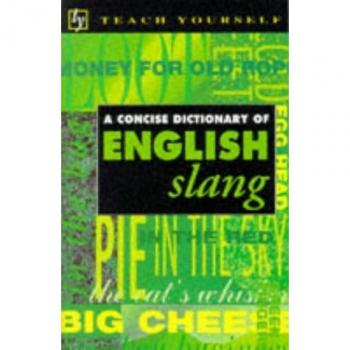 Concise Dictionary of English Slang (Teach Yourself)