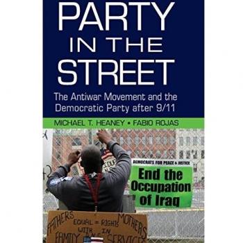 Party in the Street: The Antiwar Movement and the Democratic Party after 9/11