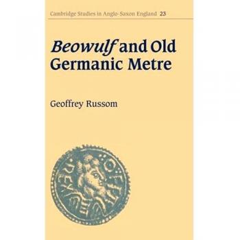 Beowulf and Old Germanic Metre (Cambridge Studies in Anglo-Saxon England, Band 23)