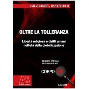 Oltre la tolleranza. Libertà religiosa e diritti umani nell'età della globalizzazione. Ediz. per ipovedenti