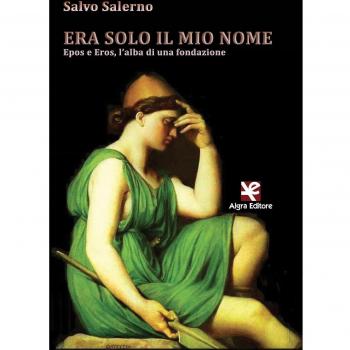 Era solo il mio nome. Epos e Eros, l'alba di una fondazione