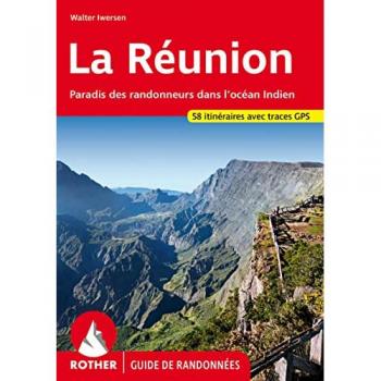La Réunion (francais): Paradis des randonneurs dans l'océan Indien. 58 itinéraires avec traces GPS (Rother Guide de randonnées)