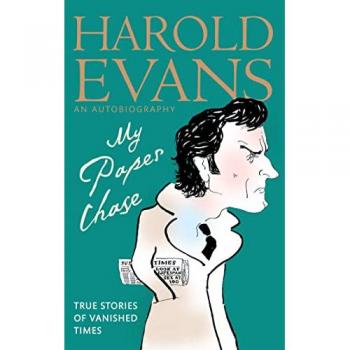 My Paper Chase: True Stories of Vanished Times: An Autobiography