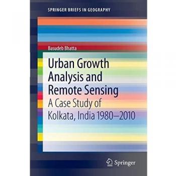 Urban Growth Analysis and Remote Sensing: A Case Study of Kolkata, India 1980–2010