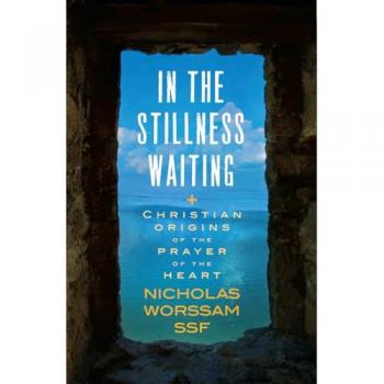 Nicholas Worssam ssf In the Stillness Waiting