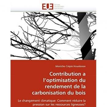 Contribution a l'optimisation du rendement de la carbonisation du bois: Le changement climatique: Comment réduire la pression sur les ressources ligneuses?