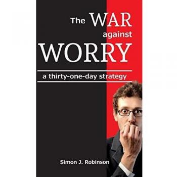 The War against Worry: a thirty-one-day strategy