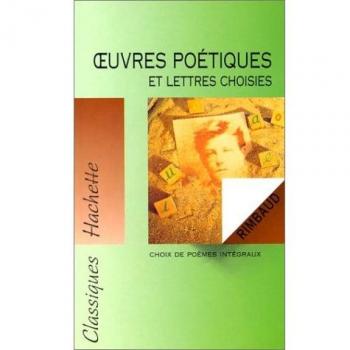 Oeuvres poétiques et lettres choisies, d'Arthur Rimbaud