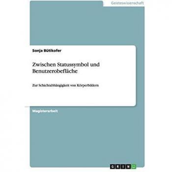Zwischen Statussymbol und Benutzerobefläche: Zur Schichtabhängigkeit von Körperbildern