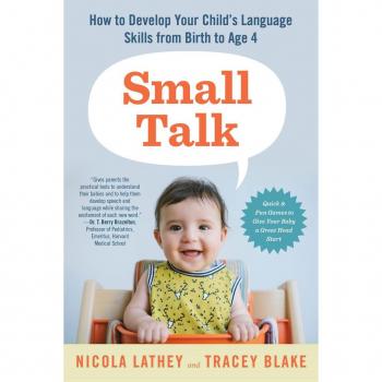 Small Talk How to Develop Your Childs Language Skills from Birth to Age Four by Nicola Lathey & Tracey Blake