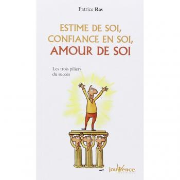 Estime de soi, confiance en soi, amour de soi : Les trois piliers du succès