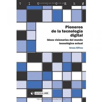 Pioneros de la tecnología digital: Ideas visionarias del mundo tecnológico actual (Tapa blanda).