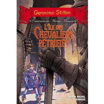 Geronimo Stilton Chroniques Des Mondes Magiques, Tome 5 : L'Île Des Chevaliers Pétrifiés