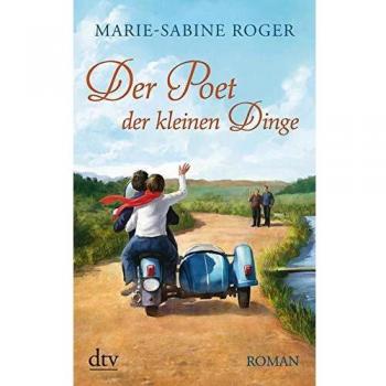 Der Poet der kleinen Dinge: Roman