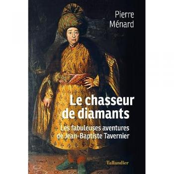 Le chasseur de diamants: Les fabuleuses aventures de Jean-Baptiste Tavernier
