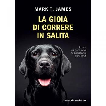 La gioia di correre in salita. Come un cane nero ha illuminato ogni cosa