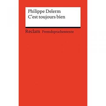 Philippe Delerm C'Est Toujours Bien: (Fremdsprachentexte)