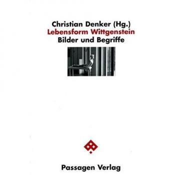 Lebensform Wittgenstein: Bilder und Begriffe