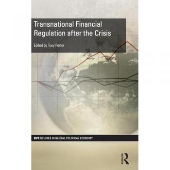 Transnational Financial Regulation after the Crisis (RIPE Series in Global Political Economy, 38, Band 38)