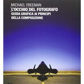 L' occhio del fotografo. Guida grafica ai principi della composizione