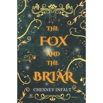 The Fox and the Briar : A Faerie Sleeping Beauty Retelling, by Chesney Infalt