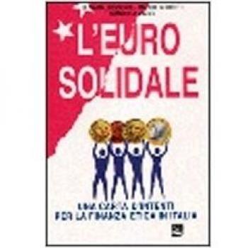 L'euro solidale. Una carta di intenti per la finanza etica in Italia