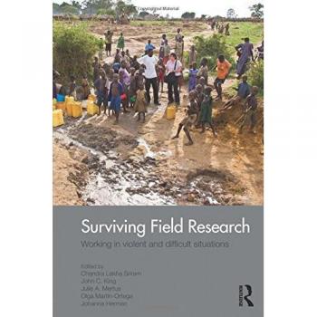Surviving Field Research: Working in Violent and Difficult Situations