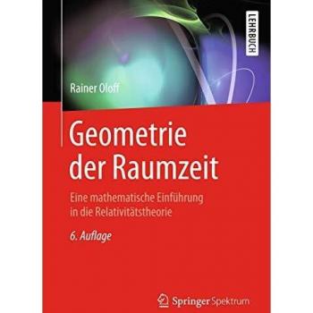 Geometrie der Raumzeit: Eine mathematische Einführung in die Relativitätstheorie