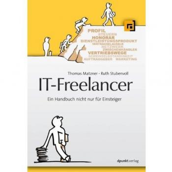 Thomas Matzner It-Freelancer: Ein Handbuch Nicht Nur Für Einsteiger